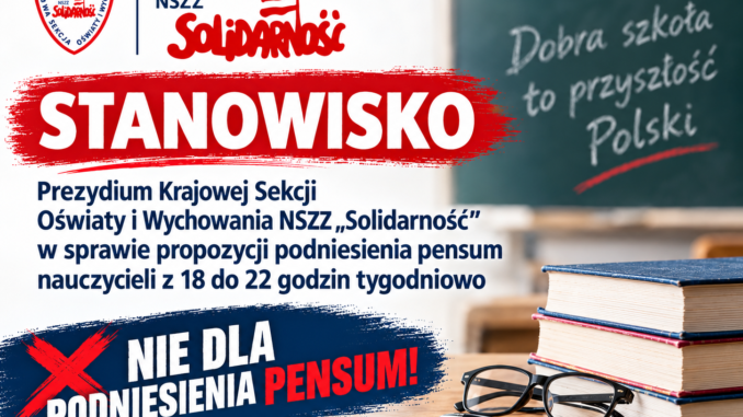 Stanowisko Prezydium KSOiW NSZZ „Solidarność” w sprawie propozycji podniesienia pensum nauczycieli z 18 do 22 godzin tygodniowo