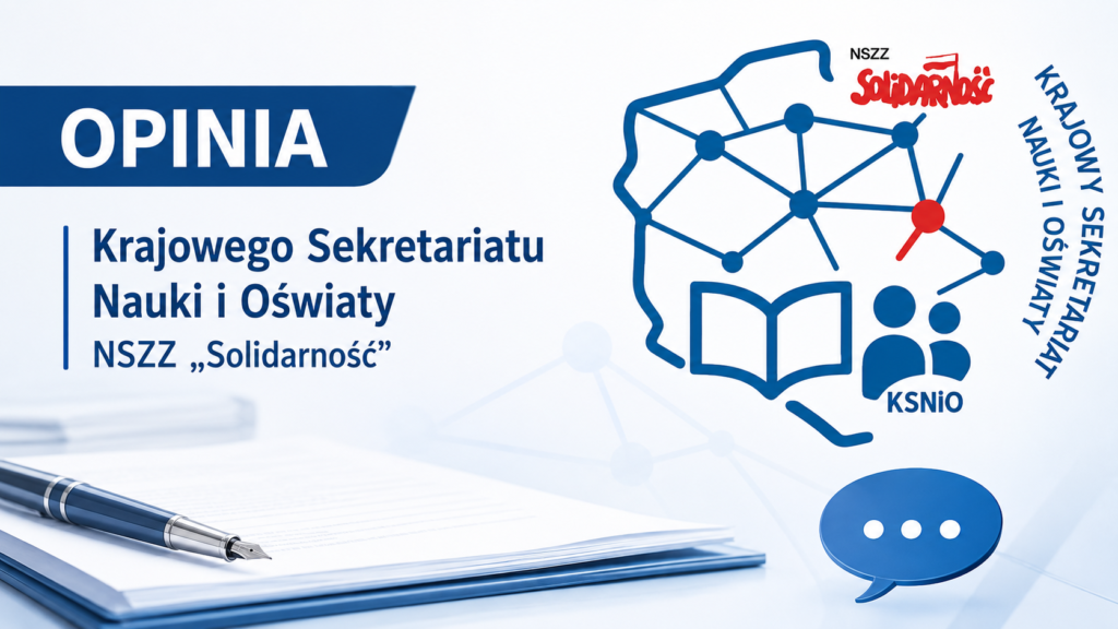 Opinia KSNiO NSZZ „Solidarność” do projektu rozp. MEN z dnia 16 kwietnia 2026 r. zmieniającego rozp. ws. organizacji kształcenia oraz warunków i form realizowania specjalnych działań opiekuńczo-wychowawczych w przedszkolach i szkołach specjalnych oraz w o