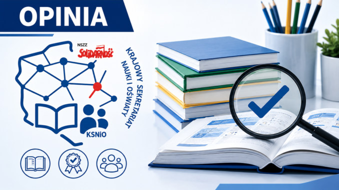 Opinia KSNiO NSZZ „Solidarność”dot. projektu rozporządzenia Ministra Edukacji zmieniającego rozporządzenie ws. dopuszczania do użytku szkolnego podręczników (projekt z dnia 22 kwietnia 2026 r.)